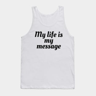 My Life Is My Message Tank Top